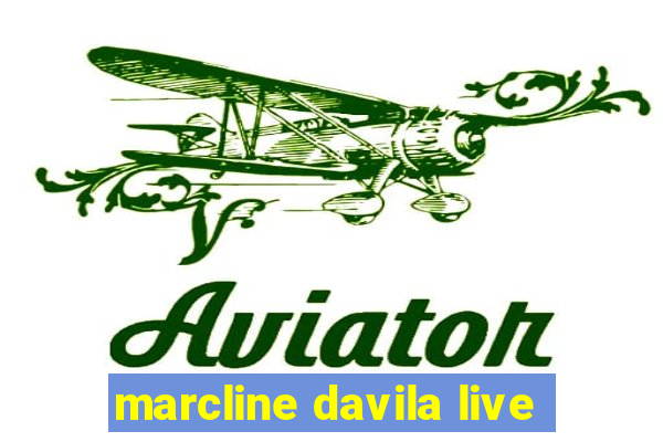 marcline davila live